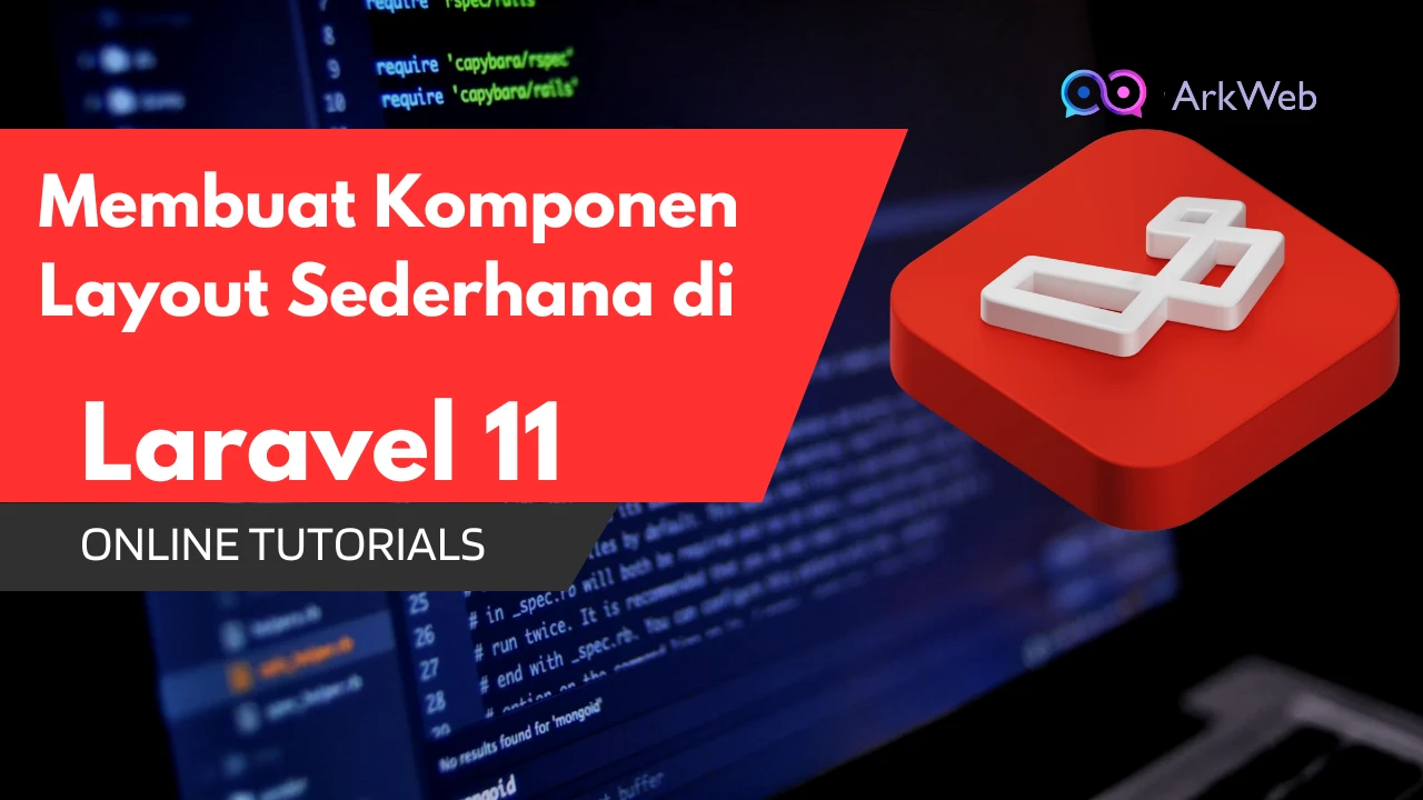 Membuat Komponen Layout Sederhana di Laravel | Arkreativeweb